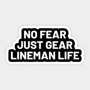 No Fear, Just Gear Lineman Life Sticker